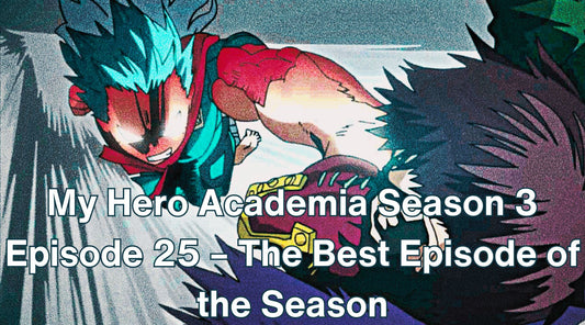 My Hero Academia Season 3 Episode 25 – The Best Episode of the Season
