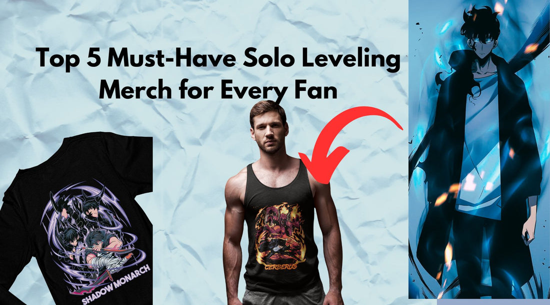 Top 5 Must-Have Solo Leveling Merch for Every Fan