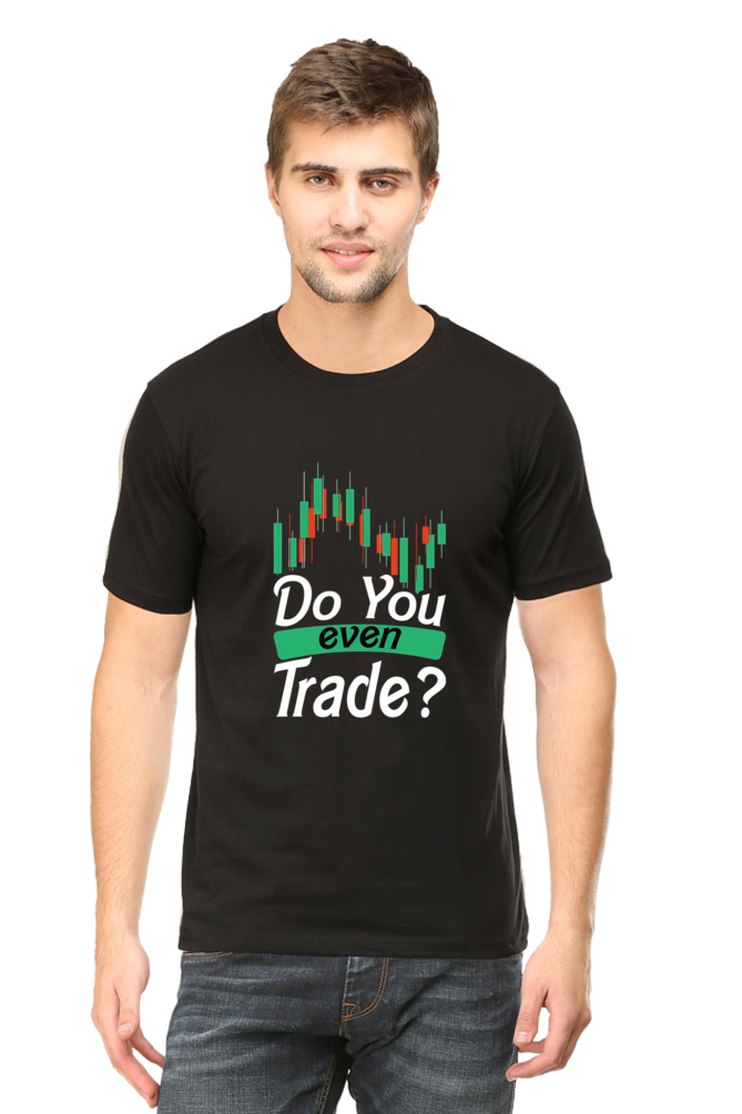 Do You Even Trade? Half Sleeve Regular TShirt