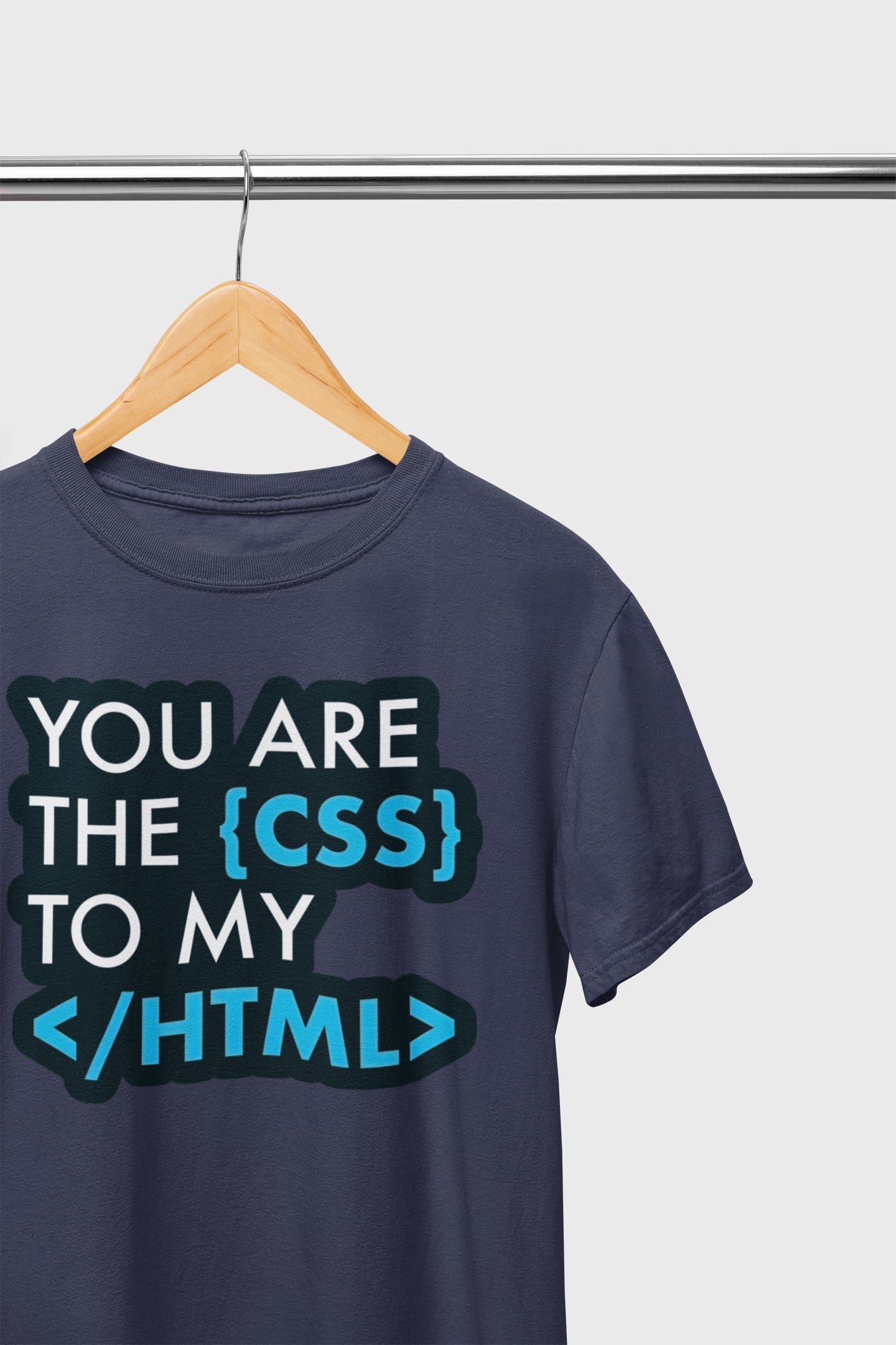 You are the CSS to my HTML Unisex T-Shirt