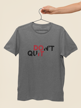 Don't Quit Half Sleeve Unisex T-Shirt