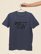 Don't Quit Half Sleeve Unisex T-Shirt
