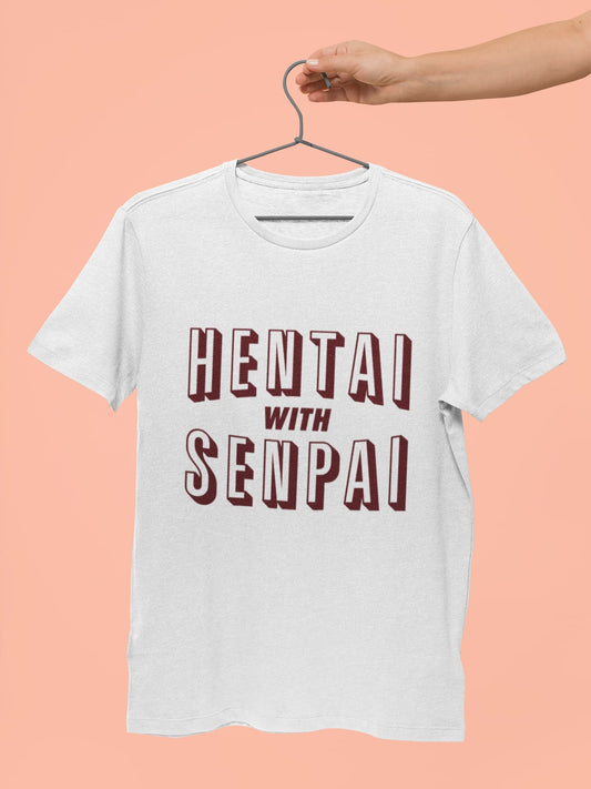 Hentai with Senpai Half Sleeve Unisex Tshirt